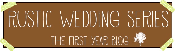Rustic Wedding Series - The First Year Blog